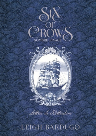 bardugo-leigh-six-of-crows-sombre-rivage-lettres-de-ketterdam_0