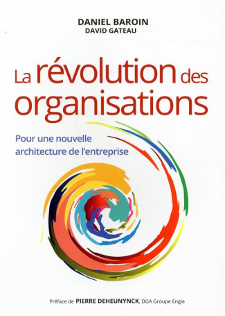 baroin-daniel-3b-gateau-david-3b-deheunynck-pierre-la-revolution-des-organisations-pour-une-nouvelle-architecture-de-l-entreprise_0