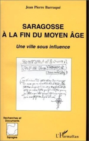 barraque-jean-pierre-saragosse-a-la-fin-du-moyen-age-une-ville-sous-influence_0