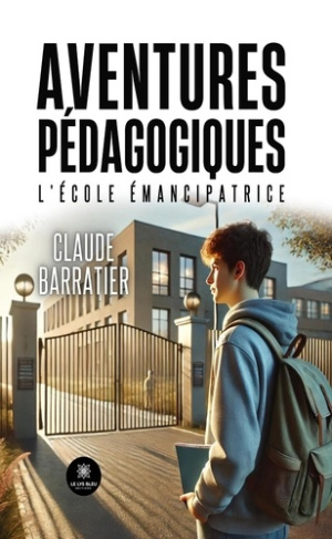 barratier-claude-aventures-pedagogiques-l-ecole-emancipatrice_0