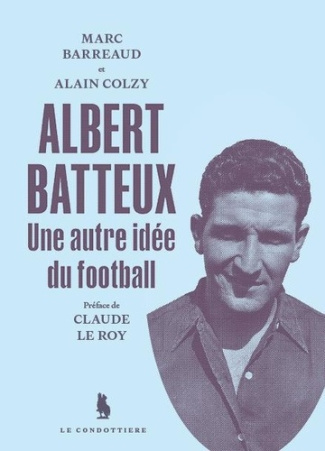 barreaud-marc-colzy-alain-albert-batteux-une-autre-idee-du-football_0