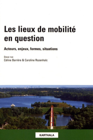 barrere-celine-rozenholc-caroline-les-lieux-de-mobilite-en-question-acteurs-enjeux-formes-situations_0