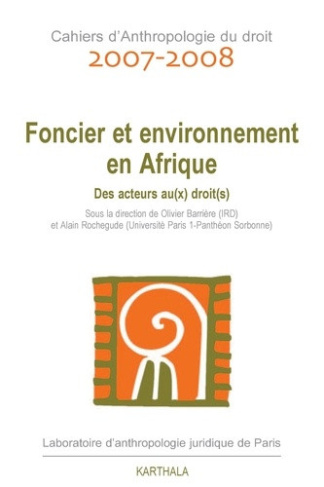 barriere-olivier-rochegude-alain-cahiers-d-anthropologie-du-droit-2007-2008-foncier-et-environnement-en-afrique-des-acteurs-au-x_0
