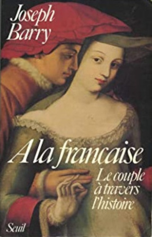 barry-joseph-3b-blanchet-christine-3b-lassen-liliane-a-la-francaise-le-couple-a-travers-l-histoire_0