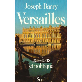 barry-joseph-versailles-passions-et-politique_0