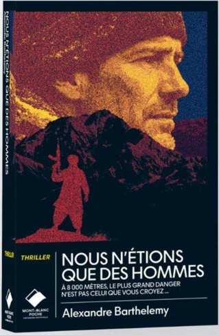 barthelemy-alexandre-nous-n-etions-que-des-hommes-poche-a-8000-metres-le-plus-grand-danger-n-est-pas-celui-que-vous-c_0