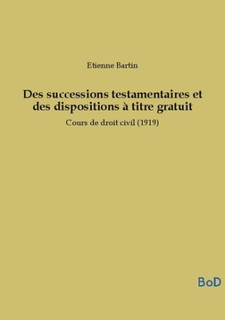 bartin-etienne-successions-testamentaires-et-dispositio-cours-de-droit-civil-1919_0