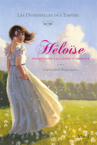 barussaud-gwenaele-les-demoiselles-de-l-empire-tome-1-heloise-pensionnaire-a-la-legion-d-honneur_0