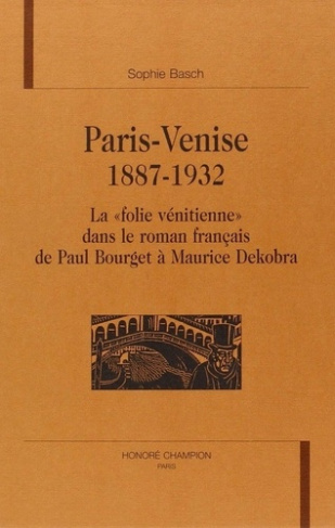 basch-sophie-paris-venise-1887-1932-la-folie-venitienne-dans-le-roman-francais_0