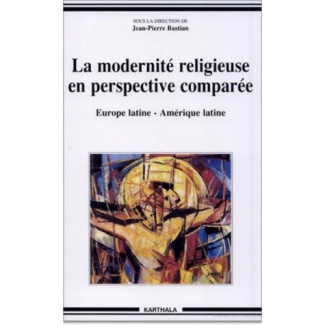 bastian-jean-pierre-la-modernite-religieuse-en-perspective-comparee-europe-latine-amerique-latine_0