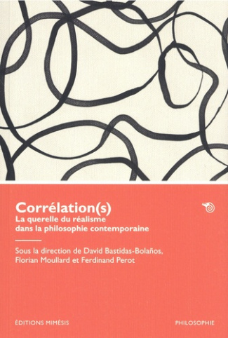 bastidas-david-moullard-florian-perot-ferdinan-le-correlationnisme-en-question-recherches-sur-l-identite-du-sujet-et-de-l-objet-dans-la-philosophi_0