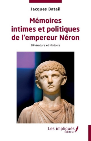 batail-jacques-memoires-intimes-et-politiques-de-l-empereur-neron-litterature-et-histoire_0