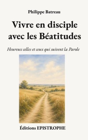 batreau-philippe-vivre-en-disciple-avec-les-beatitudes-heureux-celles-et-ceux-qui-suivent-la-parole_0