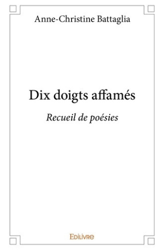 battaglia-anne-christine-dix-doigts-affames-recueil-de-poesies_0