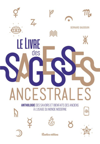 baudouin-bernard-le-livre-des-sagesses-ancestrales-anthologie-des-savoirs-et-bienfaits-des-anciens-a-l-usage-du-mond_0