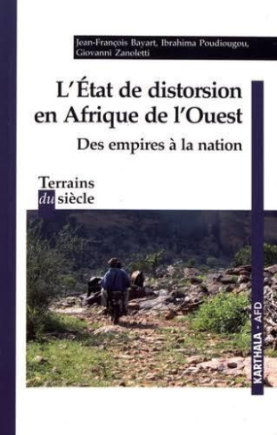 bayart-jean-francois-poudiougou-ibrahima-zanol-l-etat-de-distorsion-en-afrique-de-l-ouest-des-empires-a-la-nation_0