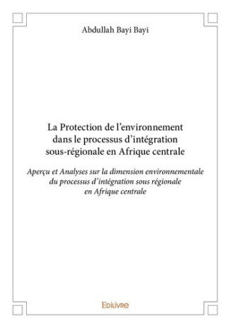 bayi-bayi-abdullah-la-protection-de-l-environnement-dans-le-processus-d-integration-sous-regionale-en-afrique-centrale_0