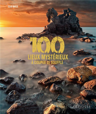 bayle-clio-100-lieux-mysterieux-a-couper-le-souffle_0