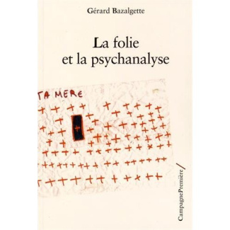bazalgette-gerard-la-folie-et-la-psychanalyse_0