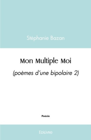 bazan-stephanie-mon-multiple-moi-poemes-d-une-bipolaire-2_0