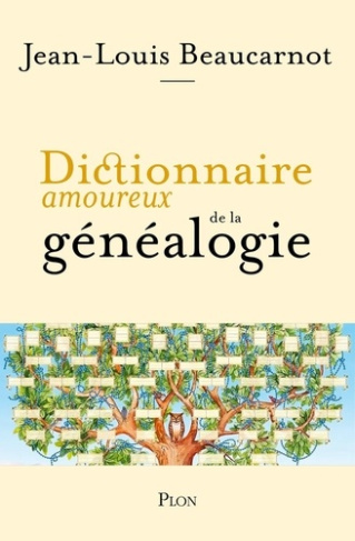 beaucarnot-j-l-dictionnaire-amoureux-de-la-genealogie_0