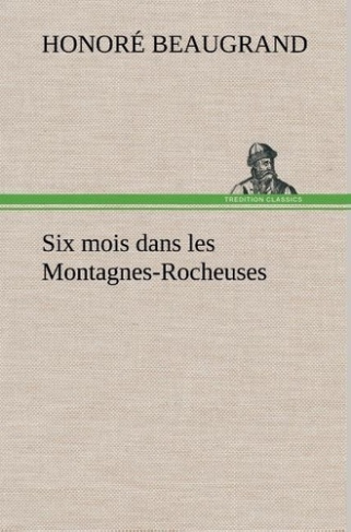 beaugrand-honore-six-mois-dans-les-montagnes-rocheuses_0