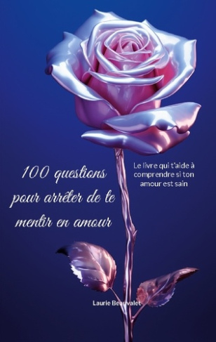 beauvalet-laurie-100-questions-pour-arreter-de-te-mentir-le-livre-qui-t-aide-a-comprend_0
