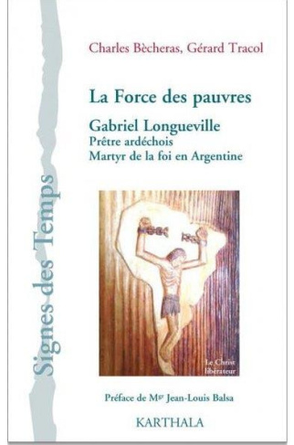 becheras-charles-tracol-gerard-balsa-jean-loui-la-force-des-pauvres-gabriel-longueville-pretre-ardechois-martyr-de-la-foi-en-argentine_0