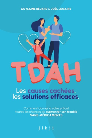 bedard-guylaine-lemaire-joel-tdah-les-causes-cachees-les-solutions-efficaces-comment-donner-a-votre-enfant-toutes-les-chances-d_0