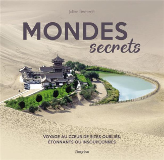 beecroft-julian-3b-mitjaville-chantal-mondes-secrets-voyage-au-coeur-de-sites-oublies-etonnants-ou-insoupconnes_0
