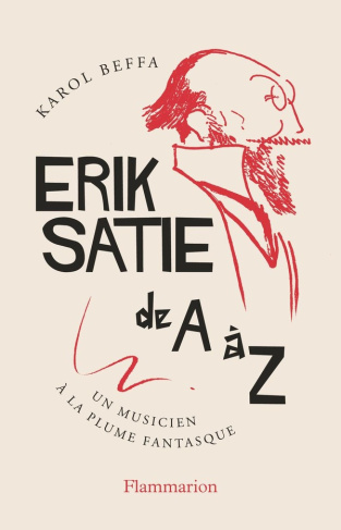 beffa-karol-erik-satie-de-a-a-z-un-musicien-a-la-plume-fantasque_0