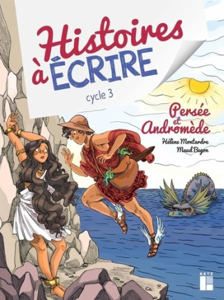 Histoires à écrire cycle 3. Persée et andromède