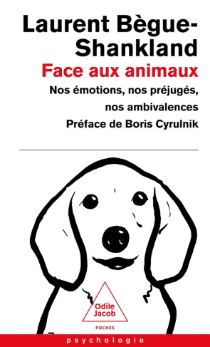 begue-shankland-laurent-face-aux-animaux-nos-emotions-nos-prejuges-nos-contradictions_0
