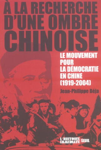 beja-jean-philippe-a-la-recherche-d-une-ombre-chinoise-le-mouvement-pour-la-democratie-en-chine-1919-2004_0