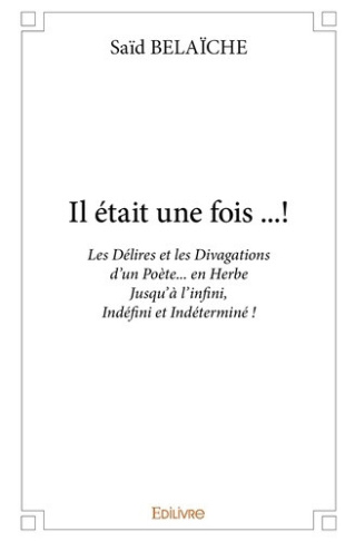 belaiche-said-il-etait-une-fois-les-delires-et-les-divagations-d-un-poete-en-herbe-jusqu-a-l-infini-inde_0