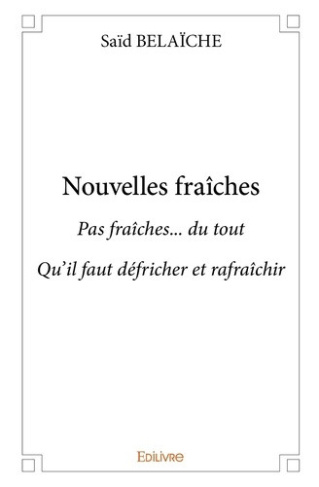 belaiche-said-nouvelles-fraiches-pas-fraiches-du-toutqu-il-faut-defricher-et-rafraichir_0