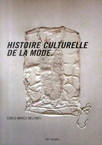 belfanti-carlo-marco-3b-maroger-nicole-histoire-culturelle-de-la-mode_0