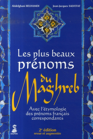 belhamdi-abdelghani-3b-salvetat-jean-jacques-les-plus-beaux-prenoms-du-maghreb-avec-l-etymologie-des-prenoms-francais-correspondants-2e-edition_0