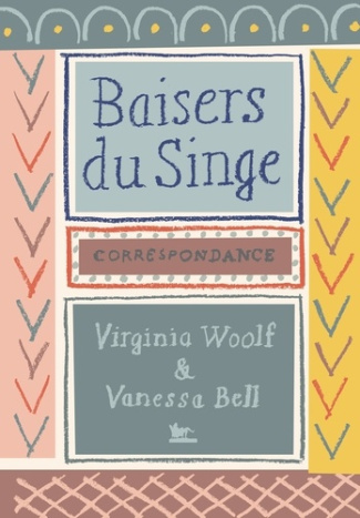 bell-vanessa-woolf-virginia-baisers-du-singe-correspondance-virginia-woolf-vanessa-bell_0