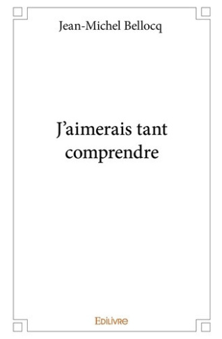 bellocq-jean-michel-j-aimerais-tant-comprendre_0