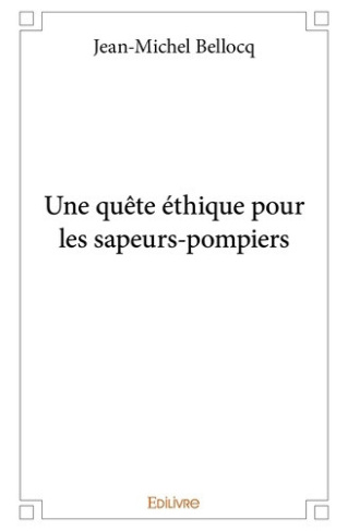 bellocq-jean-michel-une-quete-ethique-pour-les-sapeurs-pompiers_0