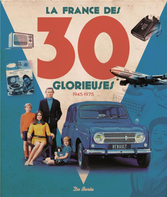 belser-christophe-dreer-francis-la-france-des-30-glorieuses-1945-1975_0