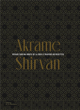 benallal-akrame-3b-toinard-philippe-3b-guedes-valery-shirvan-voyage-sur-la-route-de-la-soie-a-travers-60-recettes_0