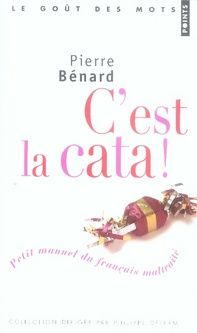 benard-pierre-3b-jacques-benoit-c-est-la-cata-petit-manuel-du-francais-maltraite_0