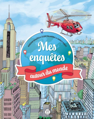 benazdia-noredine-balandras-elodie-robert-yann-mes-enquetes-autour-du-monde_0