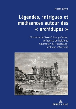 benit-andre-legendes-intrigues-et-medisances-autour-des-archidupes-charlotte-de-saxe-cobourg-gotha-prince_0