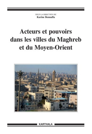 bennafla-karine-acteurs-et-pouvoirs-dans-les-villes-du-maghreb-et-du-moyen-orient_0