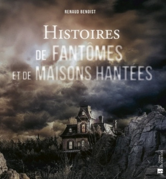 benoist-renaud-histoires-de-fantomes-et-de-maisons-hantees_0