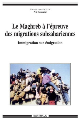 bensaad-ali-le-maghreb-a-l-epreuve-des-migrations-subsahariennes-immigration-sur-emigration_0