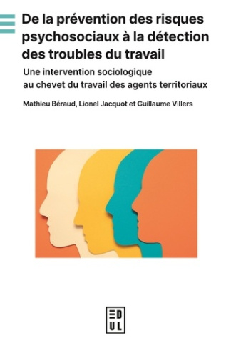 beraud-mathieu-jacquot-lionel-villers-guillaum-de-la-prevention-des-risques-psychosociaux-a-la-detection-des-troubles-du-travail-une-interventions_0